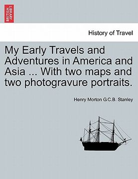 portada my early travels and adventures in america and asia ... with two maps and two photogravure portraits.