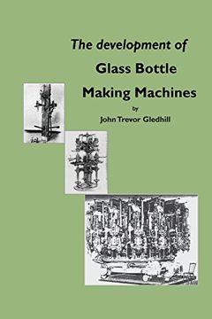 portada The Development of Glass Bottle Making Machines (en Inglés)