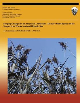 portada Forging Changes in an American Landscape: Invasive Plant Species at the Saugus Iron Works National Historic Site (en Inglés)