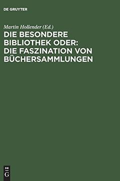 portada Die Besondere Bibliothek Oder: Die Faszination von Büchersammlungen (en Alemán)
