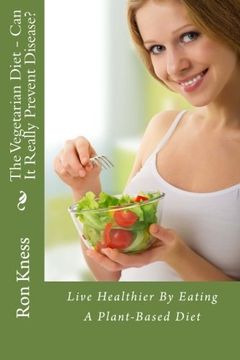portada The Vegetarian Diet - Can It Really Prevent Disease?: Live Healthier By Eating A Plant-Based Diet