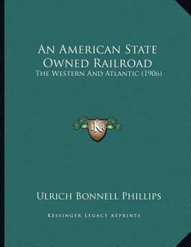 portada an american state owned railroad: the western and atlantic (1906) (en Inglés)