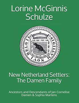 portada New Netherland Settlers: The Damen Family: Ancestors and Descendants of jan Cornelise Damen & Sophia Martens 