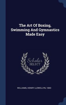 portada The Art Of Boxing, Swimming And Gymnastics Made Easy (en Inglés)