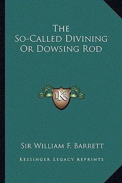 portada the so-called divining or dowsing rod (in English)
