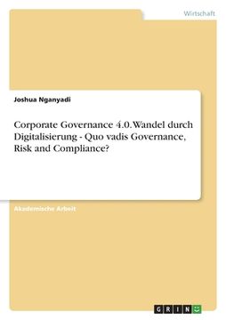 portada Corporate Governance 4.0. Wandel durch Digitalisierung - Quo vadis Governance, Risk and Compliance? (en Alemán)