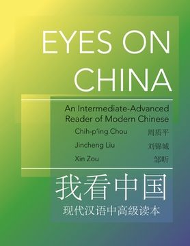 portada Eyes on China: An Intermediate-Advanced Reader of Modern Chinese (The Princeton Language Program: Modern Chinese, 43) (en Inglés)