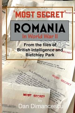 portada MOST SECRET Romania in WW II: From the Files of British Intelligence and Bletchley Park (en Inglés)