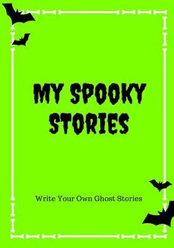 portada My Spooky Stories: Write Your Own Ghost Stories, 100 Pages, Slime Green (in English)