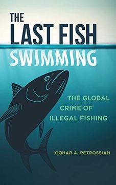 portada The Last Fish Swimming: The Global Crime of Illegal Fishing (Global Crime and Justice) (en Inglés)