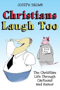 portada Christians Laugh Too: The Christian Life Through Cartoons and Humor (en Inglés)