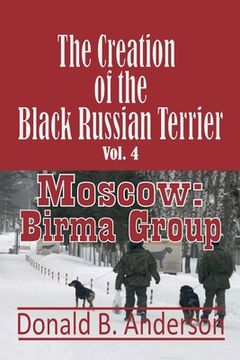 portada The Creation of the Black Russian Terrier: Moscow: Birma Group (en Inglés)