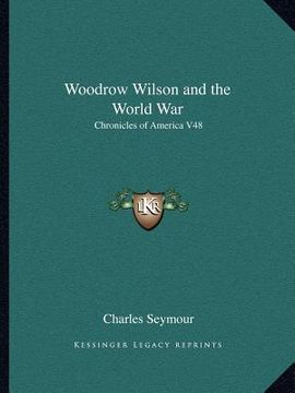 portada woodrow wilson and the world war: chronicles of america v48 (en Inglés)