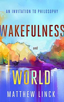 portada Wakefulness and World: An Invitation to Philosophy (en Inglés)