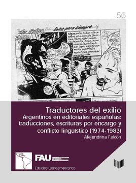 portada Traductores del Exilio: Argentinos en Editoriales Españolas: Traducciones, Escrituras por Encargo y Conflicto Lingüístico (1974-1983)