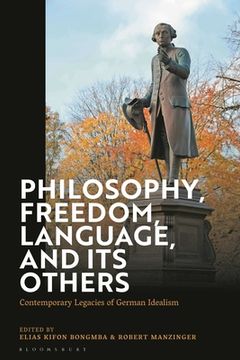 portada Philosophy, Freedom, Language, and Their Others: Contemporary Legacies of German Idealism (en Inglés)