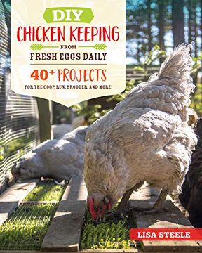 portada Diy Chicken Keeping From Fresh Eggs Daily: 40+ Projects for the Coop, Run, Brooder, and More! (en Inglés)
