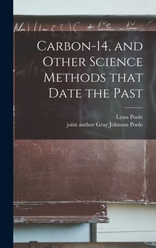 portada Carbon-14, and Other Science Methods That Date the Past (en Inglés)