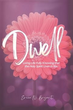 portada Dwell: Living Life Fully Knowing that the Holy Spirit Lives in You (in English)