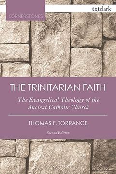 portada The Trinitarian Faith: The Evangelical Theology of the Ancient Catholic Church (T&T Clark Cornerstones)