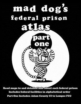 portada mad dog's federal prison atlas part one (in English)