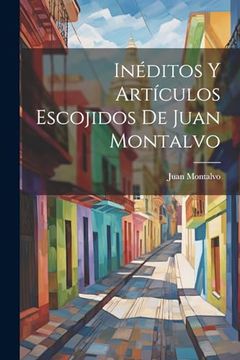 portada Inéditos y Artículos Escojidos de Juan Montalvo (in Spanish)