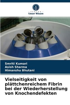 portada Vielseitigkeit von plättchenreichem Fibrin bei der Wiederherstellung von Knochendefekten (in German)