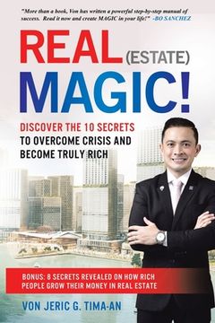 portada Real (Estate) Magic!: 10 Secrets to Overcome Crisis and Become Truly Rich (en Inglés)