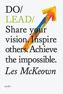 portada Do Lead: Share your vision. Inspire others. Achieve the impossible (Do Books) (en Inglés)