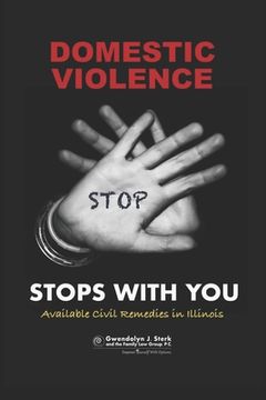 portada Domestic Violence Stops With You: Available Civil Remedies in Illinois From Sterk Family Law Group, P.C. (en Inglés)