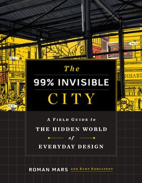 portada The 99% Invisible City: A Field Guide to the Hidden World of Everyday Design 
