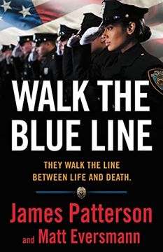portada Walk the Blue Line: No Right, no Left―Just Cops Telling Their True Stories to James Patterson. (en Inglés)
