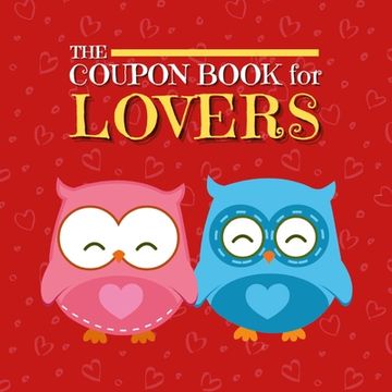 portada Coupon Book for Lovers: Romantic Coupons to Spark Love and Intimacy in Your Relationship Ideal Gift for Couples Unique Gift Idea for Spouse (en Inglés)