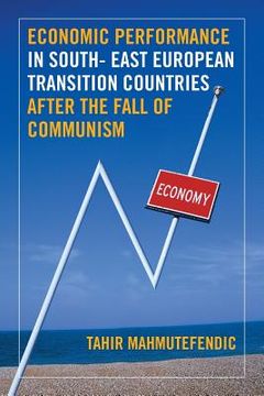 portada Economic Performance in South- East European Transition Countries After the Fall of Communism (en Inglés)