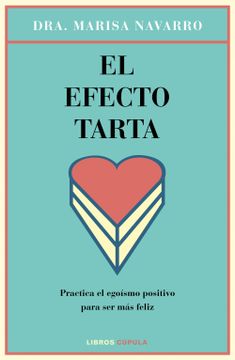 portada El Efecto Tarta: Practica el Egoísmo Positivo Para ser más Feliz (Salud) (in Spanish)
