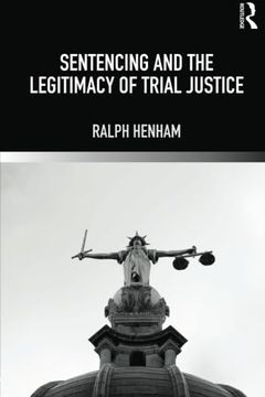 portada Sentencing and the Legitimacy of Trial Justice (en Inglés)