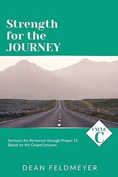 portada Strength for the Journey: Cycle c Sermons for Pentecost Through Proper 16 Based on the Gospel Lessons (in English)