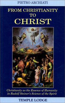 portada From Christianity to Christ: Christianity as the Essence of Humanity in Rudolf Steiner's Science of the Spirit (in English)