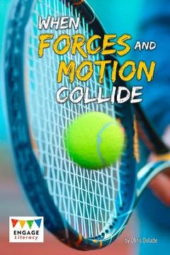 portada When Forces and Motion Collide (Engage Literacy Grey) (en Inglés)