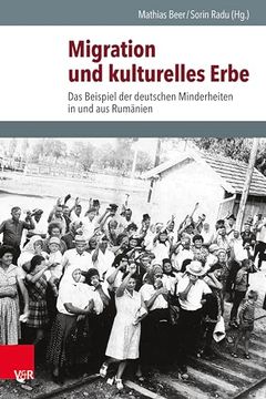 portada Migration Und Kulturelles Erbe: Das Beispiel Der Deutschen Minderheiten in Und Aus Rumanien (en Alemán)