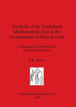 portada The Role of the Traditional Mediterranean Diet in the Development of Minoan Crete: Archaeological, Nutritional and Biochemical Evidence (810) (British Archaeological Reports International Series) (en Inglés)
