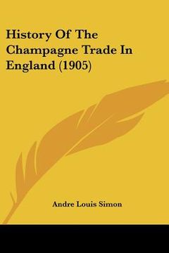 portada history of the champagne trade in england (1905)