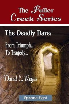 portada The Fuller Creek Series: The Deadly Dare: From Triumph..., to Tragedy... (in English)