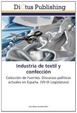 portada Industria de textil y confección: Colección de Fuentes. Discursos políticos actuales en España. (VII-IX Legislatura)