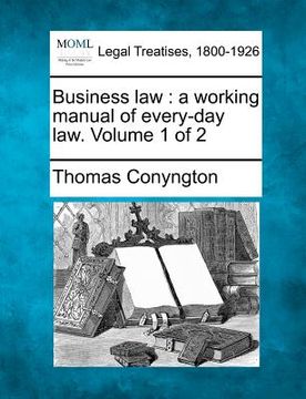 portada business law: a working manual of every-day law. volume 1 of 2 (en Inglés)