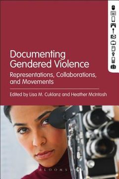 portada Documenting Gendered Violence: Representations, Collaborations, and Movements (en Inglés)