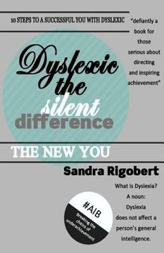 portada Dyslexic the Silent Difference: Even you can have a life that counts (en Inglés)