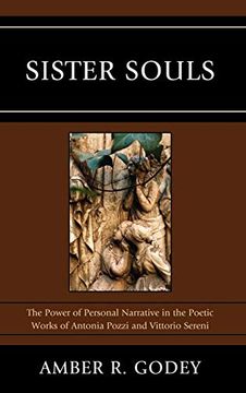 portada Sister Souls: The Power of Personal Narrative in the Poetic Works of Antonia Pozzi and Vittorio Serini (The Fairleigh Dickinson University Press Series in Italian Studies) (en Inglés)