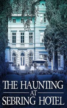 portada The Haunting at Sebring Hotel (en Inglés)