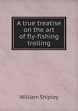 portada A true treatise on the art of fly-fishing trolling